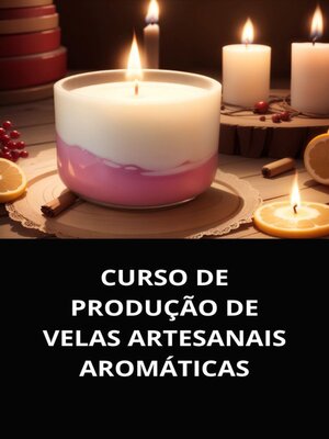 cover image of CURSO DE PRODUÇÃO DE VELAS ARTESANAIS AROMÁTICAS